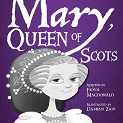 [ACCESS] EBOOK 🖍️ Mary, Queen of Scots (Kids in History) by  Fiona Macdonald,Fiona M