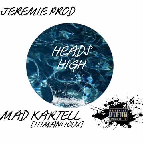 MAD KARTELL [!!! MANITOUX] + JEREMIE PROD ~HEADS HIGH [2020]