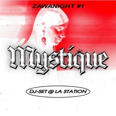 [DJ-SET] MYSTIQUE @ La Station #ZAWANIGHT