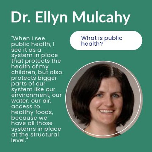 Dr. Ellyn Mulcahy: What Is Public Health?