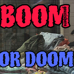 BOOM OR DOOM