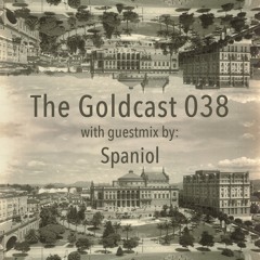 The Goldcast 038 (Sep 18, 2020) with guestmix by Spaniol