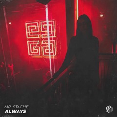 Mr. Stache - Always