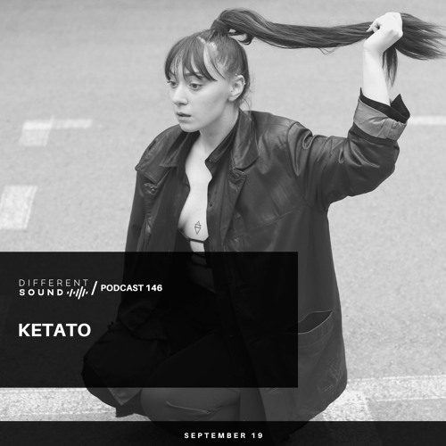 DifferentSound invites Ketato / Podcast #146