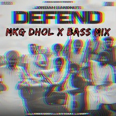Defend - Jordan Sandhu (MKG Dhol & Bass Mix)