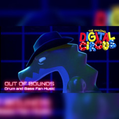 OUT OF BOUNDS - The Amazing Digital Circus Fan Music