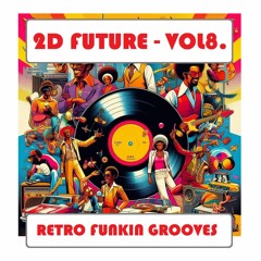2D FUTURE - VOL8. - Retro Funkin Grooves - 180424.MP3
