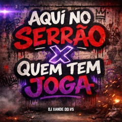 AQUI NO SERRÃO X QUEM TEM JOGA - (( DJ XANDE DO VS )) - MC's GUUH, MENOR LESK, CODE, FAHAH, JOTA H