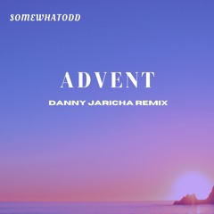 Advent - Danny Jaricha Remix