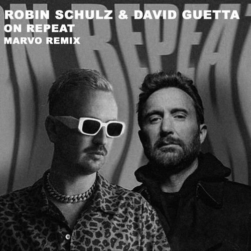 Robin Schulz & David Guetta - On Repeat (Marvo Remix)