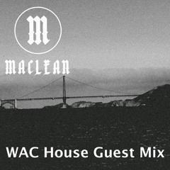 WAC House Guest Mix - Maclean
