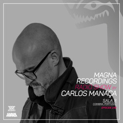 Magna Recordings Radio Show by Carlos Manaça 248 | Sala 8 [Coimbra] Portugal