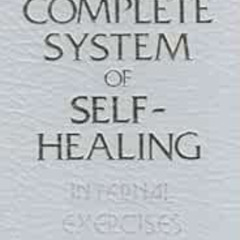 Get EBOOK ✅ The Complete System of Self-Healing: Internal Exercises by Dr. Stephen T.