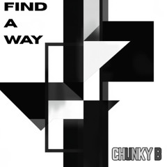 Chunky B - Find A Way (edit)