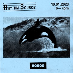Rhythm Source — Radio 80000 [10.01.2023]