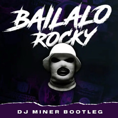 Bailalo Rocky (DJ Miner Bootleg)