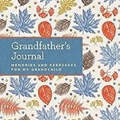 FREE B.o.o.k (Medal Winner) Grandfather's Journal: Memories and Keepsakes for My Grandchild
