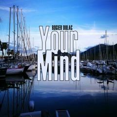 Rogier Dulac - Your Mind 8 Bars To Fly Mix