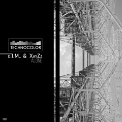 d.I.M.. &  XayZz - Alone (Original mix) [TECHNOCOLOR]
