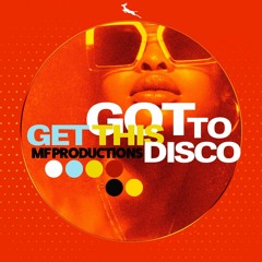 MF Productions - Got To Get This Disco (Extended Mix)