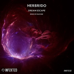 Herbrido - Dream Escape (Khatune Remix)[INFEKTED RECORDS]