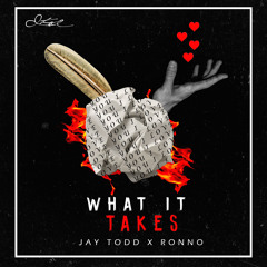 Jay Todd - What It Takes (feat Ronno)