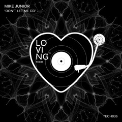 Mike Junior - Don't Let Me Go (Original Mix)