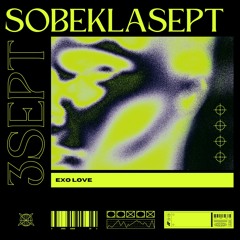 SOBEK LA SEPT & 3SEPT - EXO LOVE (PROD.BY EGRAX)