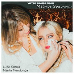 Luísa Sonza & Marília Mendonça - Melhor Sozinha (Victor Toledo Remix)