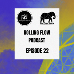 Rolling Flow Podcast - Episode 22