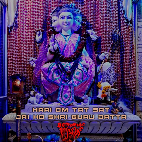 Demoniac Insomniac - Hari Om Tat Sat Jai Ho Shri Guru Datta (175 Bpm)