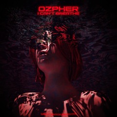 Ozpher - I Can't Breathe