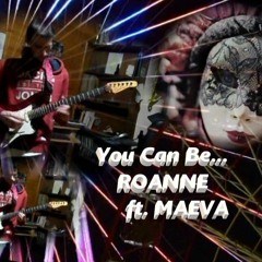 You Can Be... Roanne Feat Maëva