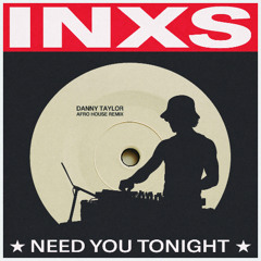 Need You Tonight (Extended Mix) (Danny Taylor Remix)
