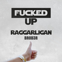FUCKED UP (BR0D3R Remix)