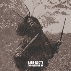 SYSTM038 - BABE ROOTS - THROUGH WE EP