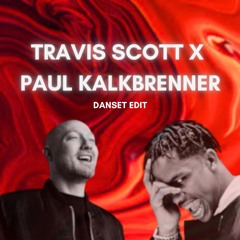 Travis Scott X Paul Kalkbrenner - I Know, Schwer (DANSET Remix)
