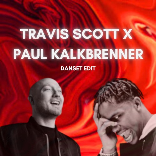 Travis Scott X Paul Kalkbrenner - I Know, Schwer (DANSET Remix)