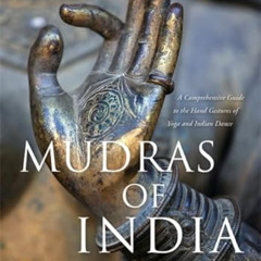 [Get] EPUB 📃 Mudras of India: A Comprehensive Guide to the Hand Gestures of Yoga and