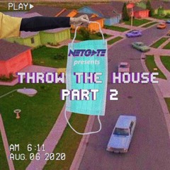 THROW THE HOUSE PART 2