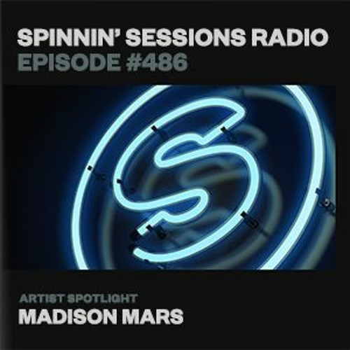 Spinnin’ Sessions Radio 486 - Madison Mars