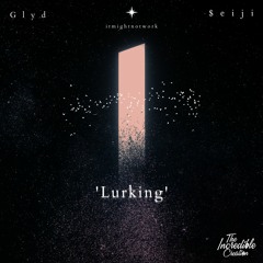 Lurking w/ Glyd X $eiji