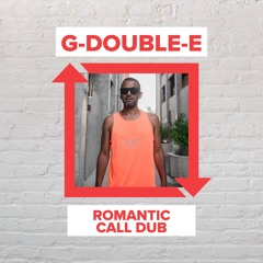 G-Double-E - Romantic Call Dub [FREE DOWNLOAD]