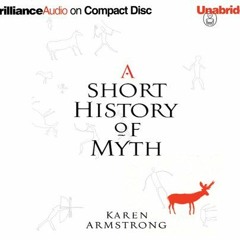 [Get] PDF ✓ A Short History of Myth (The Myths Series) by  Karen Armstrong &  Sandra