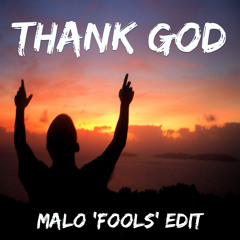 Thank God- DJ Malo 'Fools' Edit