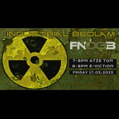 Atze Ton & E-viction Presents Industrial Bedlam 13 @ Fnoob Radio.mp3