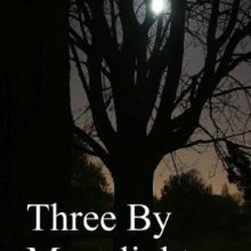 Read [PDF] Books Three by Moonlight: A Collection of Werewolf Tales BY J. Nelson Aviance