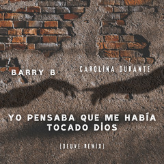 Barry B & Carolina Durante - Yo pensaba que me había tocado Dios (deuve remix)