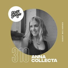 SlothBoogie Guestmix #310 - Anna Collecta