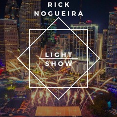 Rick Nogueira - Light Show (Original MIx )